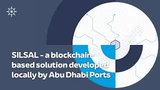 SILSAL -The First Blockchain-Based Solution - Developed Locally by  Abu Dhabi Ports