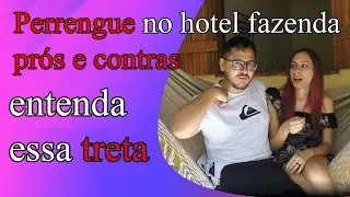 Pr&oacute;s, contras e Perrengues que passamos no Hotel Fazenda - Bora Ali Brasil
