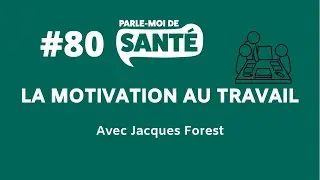 Parle-moi de santé #80 - La motivation  au travail