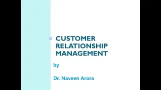 Customer Relationship Management Dr Naveen Arora