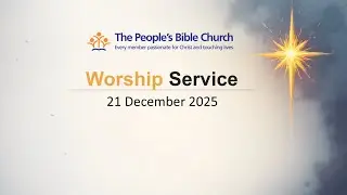 TPBC Worship Service (21 December 2025)