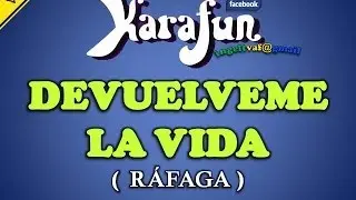 DEVUELVEME LA VIDA - RÁFAGA ( karaoke ) - VAF