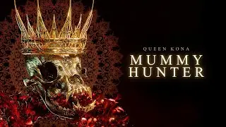 QUEEN KONA - MUMMY HUNTER (OFFICIAL STREAM)