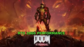 [Doom Eternal] [PC] [RTX 2060] [i7 8700K] [1440p]