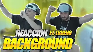 DTOKE Y TRUENO REACCIONAN A BACKGROUND (Video Oficial)