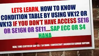 Lets learn, how to know condition table by using vk12 or vk13 if you don&rsquo;t have access se16 or se16n
