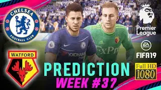 CHELSEA vs WATFORD | FIFA 19 EPL Predict Matchday 37 | Broadcast Camera - 1080HD