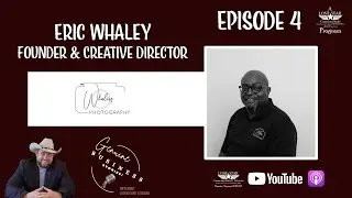 Episode 4 - Eric Whaley,  Whaley Photography - Genuine Business Stories
