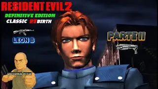 Resident Evil 2 Definitive Edition ( PC ) - LEON B (PARTE II )