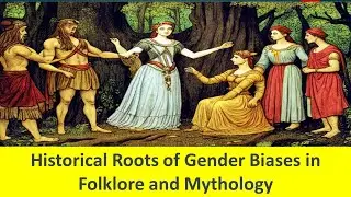 Historical Roots of Gender Biases in Folklore and Mythology