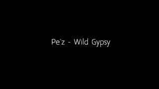 Pe'z - Wild Gypsy