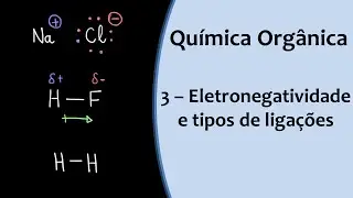 Aula 3 - Eletronegatividade e tipos de ligações (Química Orgânica)