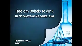 Hoe om Bybels te dink in n wetenskalike era, deur Pieter le Roux