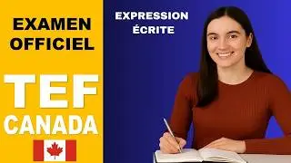 Expression &Eacute;crite TEF Canada  Examen Blanc + Correction Compl&egrave;te Objectif NCLC 7+