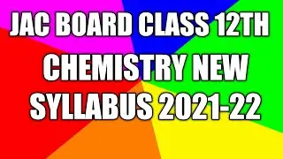 Jac board 12th new syllabus-12th chemistry new syllabus-jac board new syllabus 2021-22