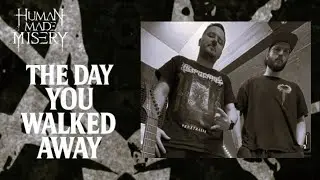 HUMAN MADE MISERY - THE DAY YOU WALKED AWAY (LYRIC VIDEO) [Melodic Death Metal]