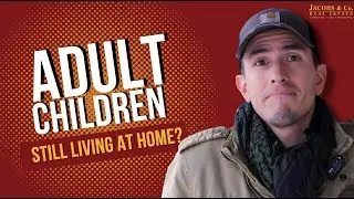 ADULT CHILDREN STILL LIVING AT HOME?