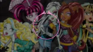 Mattel, Monster High - Monster high fright song {s l o w e d + r e v e r b} 