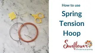 How to Use a Spring Tension Hoop