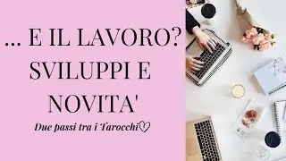 E il lavoro? Sviluppi, novità, opportunità - Interattivo Tarocchi