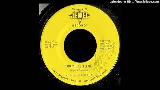 Charlie Stewart - 500 Miles To Go - Jewel Records (OH)