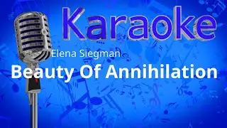Elena Siegman - Beauty Of Annihilation - Karaoke