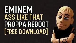 Eminem - Ass Like That (Proppa Reboot) [Free Download]