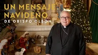 El Mensaje Navide&ntilde;o del Obispo Olson - 2024