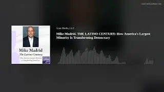 Mike Madrid, THE LATINO CENTURY: How America's Largest Minority Is Transforming Democracy