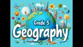 Grade 5: Geography - 4th Term