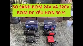 TEST M&Aacute;Y BƠM 24V - SO S&Aacute;NH BƠM DC V&Agrave; AC - BƠM DC YẾU HƠN 30 %
