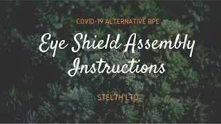 COVID-19 | EYE SHIELD ASSEMBLY INSTRUCTIONS.