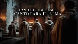 Canto para el Alma| Música Gregoriana para Oración Profunda