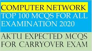 COMPUTER NETWORK TOP 100 MCQS FOR ALL EXAMINATION 2020|AKTU EXPECTED MCQS FOR CARRYOVER EXAM |#AKTU