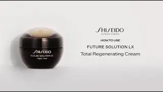 How To Use Future Solution LX Total Regenerating Cream | Shiseido