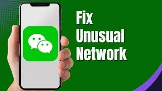 How to Fix WeChat App Unusual Network Problem 2024 | Quick Guide
