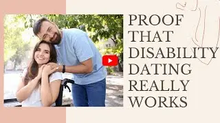 Proof That Disability Dating Really Works