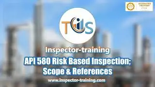 API 580 Risk Based Inspection; Scope & References