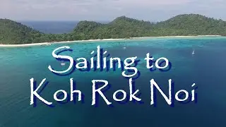 Sailing to Koh Rok Noi: Andaman Sea Sailing in Thailand