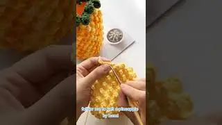 🍍🍍follow me to knit a pineapple by hand#handcraft #handknitting #learnontiktok #foryou #fpy#fypシ