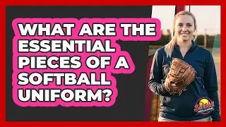What Are The Essential Pieces Of A Softball Uniform?