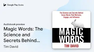 Magic Words: The Science and Secrets Behind&hellip; by Tim David &middot; Audiobook preview