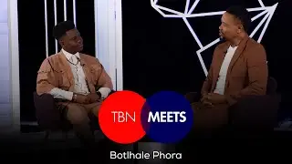 TBN Meets Botlhale Phora