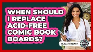 When Should I Replace Acid-Free Comic Book Boards?