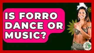 Is Forro Dance Or Music? - History Of Latin Cultures