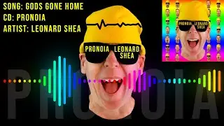 GODS GONE HOME FROM THE CD PRONOIA BY LEONARD SHEA - LEONARD SHEA MUSIC