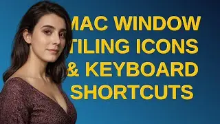 Apple: Mac window tiling icons & keyboard shortcuts