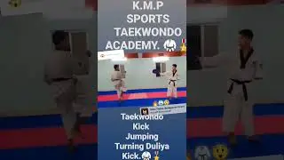 K.M.P Sports Academy Taekwondo Kick Jumping Turning Duliya Kick.🥋🎖️...