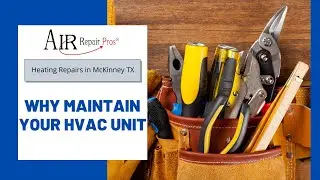 Heating Repairs in McKinney TX: Why Maintain Your HVAC Unit &ndash; Air Repair Pros | (972) 299-3630