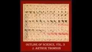 The Outline of Science, Vol 1 Solo Full Audiobook by J. Arthur THOMSON by Science